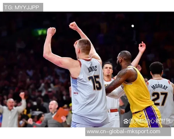 掘金与湖人激战G4精彩录像回放全程回顾与分析